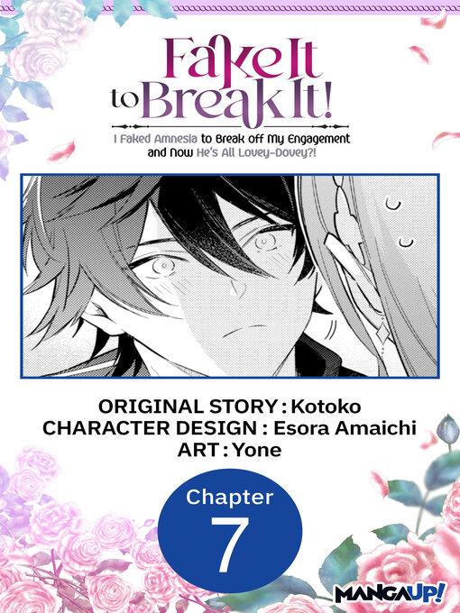 Title details for Fake It to Break It! I Faked Amnesia to Break off My Engagement and Now He's All Lovey-Dovey?! Chapter 7 by Kotoko - Available
